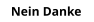 Nein Danke